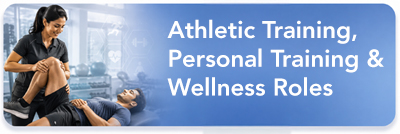 Athletic training, personal training & wellness roles